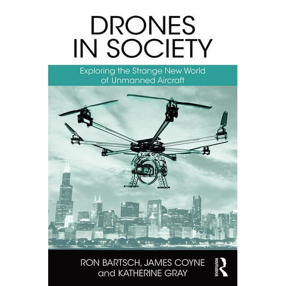 Drones in Society: Exploring the strange new world of unmanned aircraft, (Hardcover)