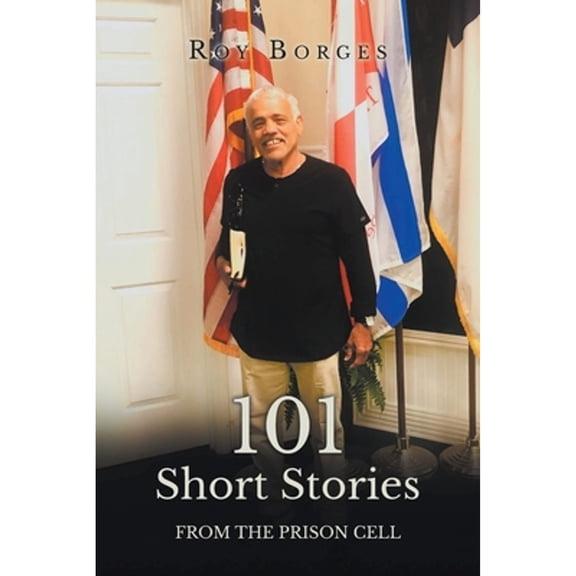 101 Short Stories: From the prision cell (Paperback) by Roy Borges