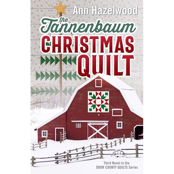 Pre-Owned The Tannenbaum Christmas Quilt: Third Novel in the Door County Quilts Series (Paperback) 1644031841 9781644031841