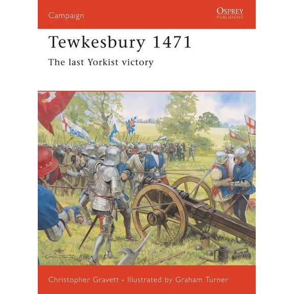 Campaign: Tewkesbury 1471 : The last Yorkist victory (Series #131) (Paperback)
