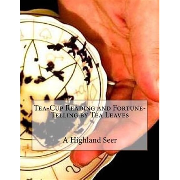 Pre-Owned Tea-Cup Reading and Fortune-Telling by Tea Leaves, (Paperback)