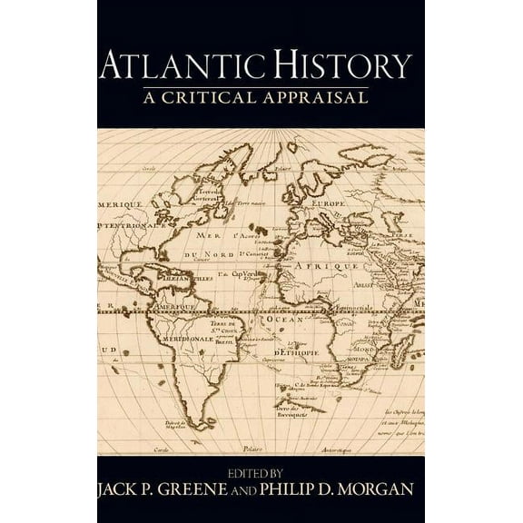 Reinterpreting History: How Historical A Atlantic History: A Critical Appraisal, (Hardcover)