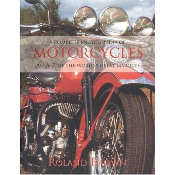 Pre-Owned A Complete Encyclopedia of Motorcycles: An A-Z of the World's Great Marques (Paperback) 184215172X 9781842151723