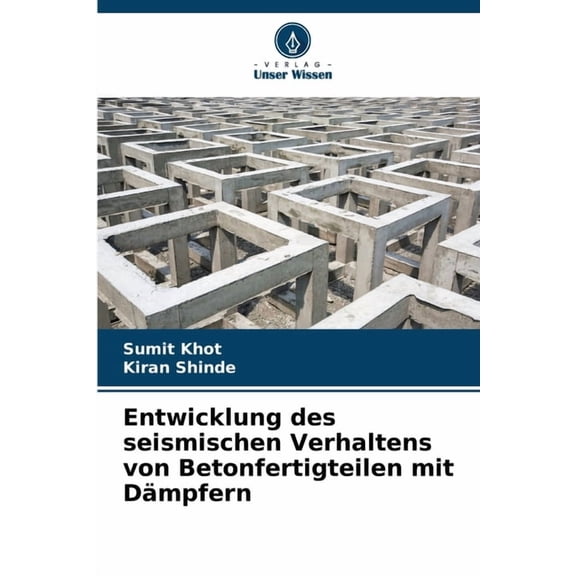 Entwicklung des seismischen Verhaltens von Betonfertigteilen mit Dämpfern, (Paperback)