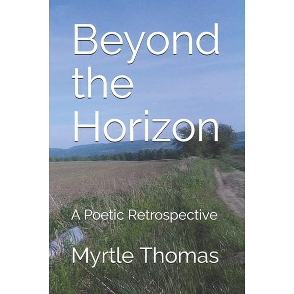 "Beyond the horizon: a poetic retrospective (Paperback)