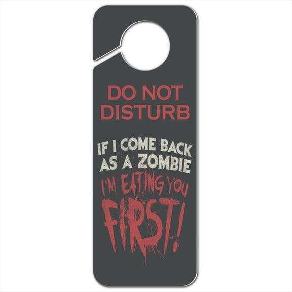 If I Come Back as a Zombie I'm Eating You First Plastic Door Knob Hanger Sign