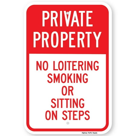 Highway Construction Signs - Highway Traffic Supply Private Property No Loitering Smoking Or Sitting On Steps Sign