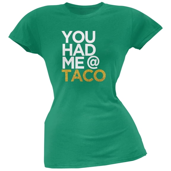 Cinco de Mayo - You Had Me at Taco Kelly Green Soft Juniors T-Shirt - X-Large