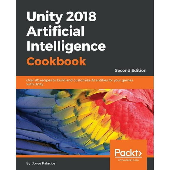Unity 2018 Artificial Intelligence Cookbook - Second Edition, (Paperback)