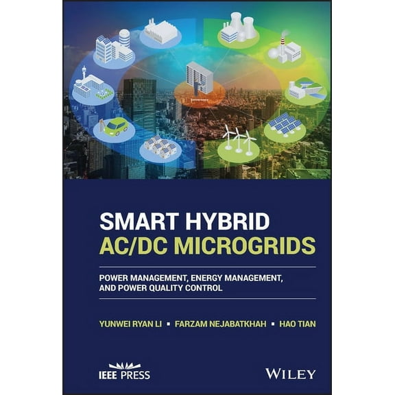 IEEE Press Smart Hybrid AC/DC Microgrids: Power Management, Energy Management, and Power Quality Control, (Hardcover)
