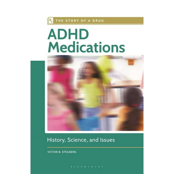 Story of a Drug ADHD Medications: History, Science, and Issues, (Paperback)