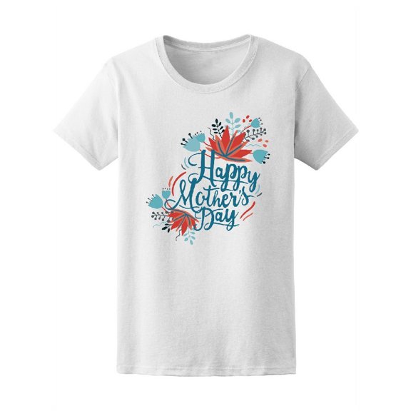 Floral Letter Happy Mother's Day T-Shirt Women -Image by Shutterstock, Female Large