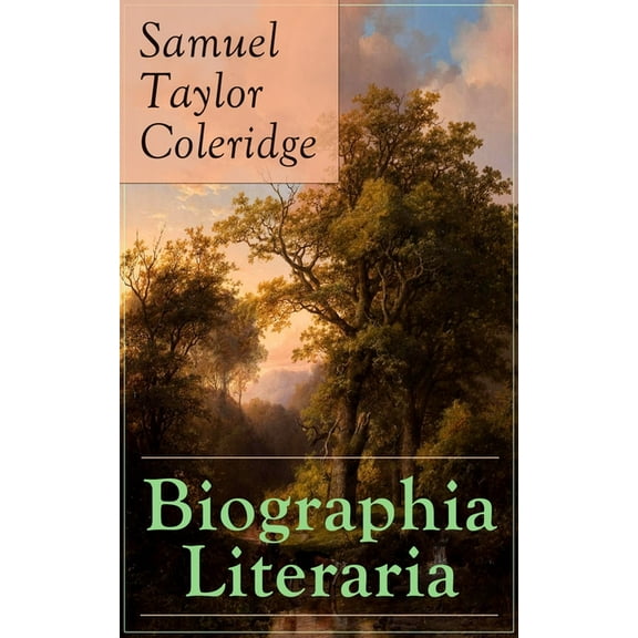 Biographia Literaria: Important autobiographical work and influential piece of literary introspection by Coleridge, infl, (Paperback)