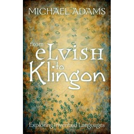 From Elvish to Klingon: Exploring Invented Languages