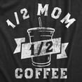 thumbnail image 2 of Womens One Half Mom One Half Coffee T Shirt Funny Mothers Day Gift Caffeine Lovers Tee for Ladies Womens Graphic Tees, 2 of 9
