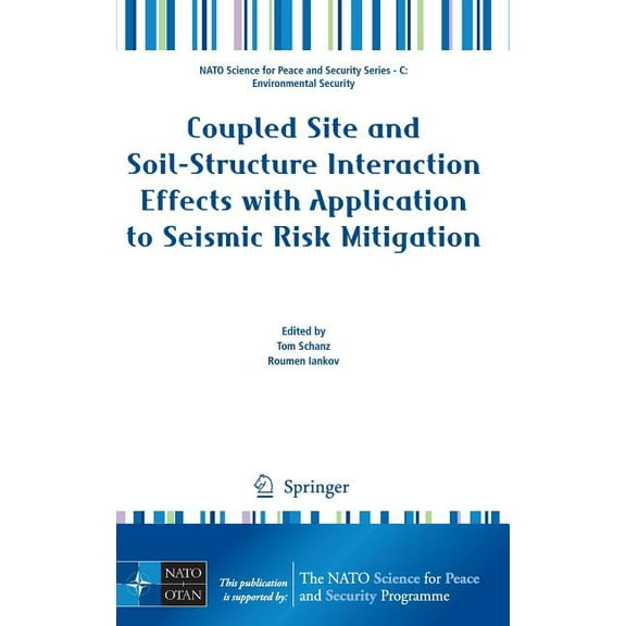 NATO Science for Peace and Security Seri Coupled Site and Soil-Structure Interaction Effects with Application to Seismic Risk Mitigation, (Hardcover)