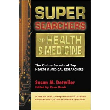 Super Searchers on Health & Medicine: The Online Secrets of Top Health & Medical Researchers (Super Searchers series), Used [Paperback]