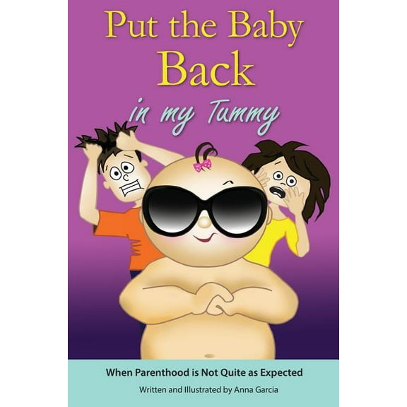Put the Baby Back in My Tummy: When Parenthood is Not Quite as Expected (Paperback)