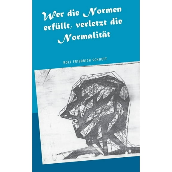 Wer die Normen erfÃ¼llt, verletzt die NormalitÃ¤t: Zeitschrift fÃ¼r europÃ¤ische Moralistik, (Paperback)