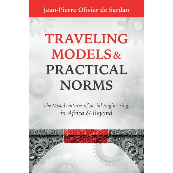 Traveling Models and Practical Norms: The Misadventures of Social Engineering in Africa and Beyond, (Hardcover)