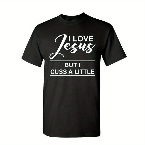 I Love Jesus But I Cuss A Little T-Shirt Funny Religion Catholic Mens Tee Shirt