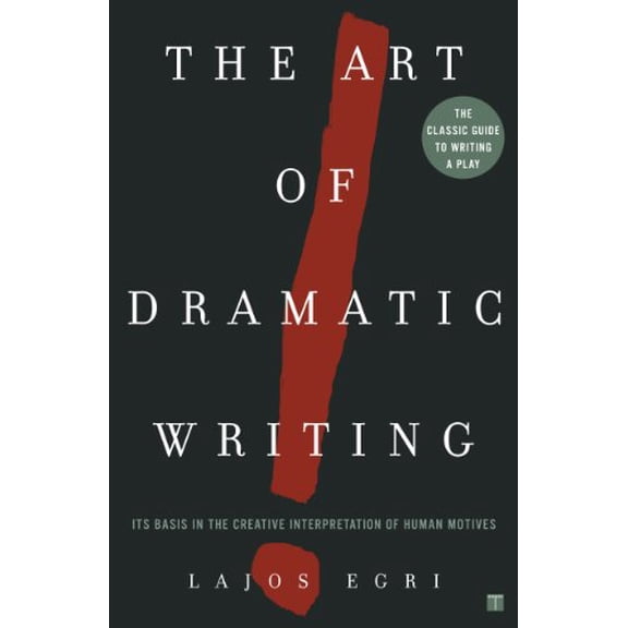Pre-Owned The Art Of Dramatic Writing: Its Basis in the Creative Interpretation of Human Motives (Paperback) 0671213326