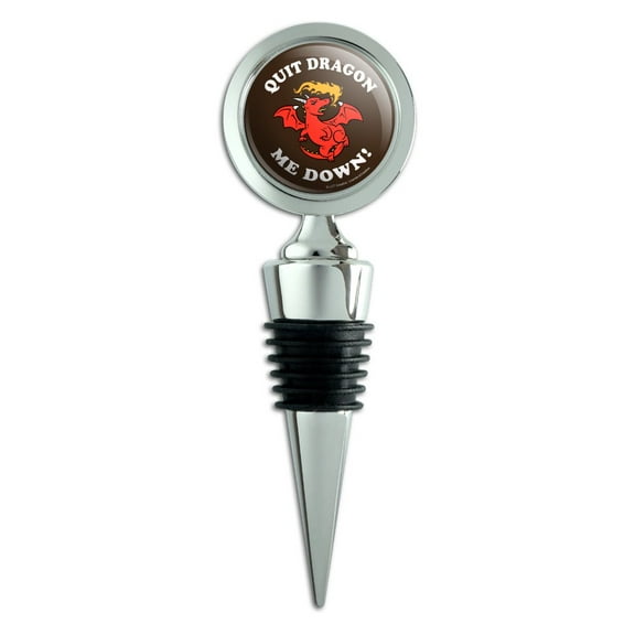Quit Dragon Dragging Me Down Funny Humor Wine Bottle Stopper