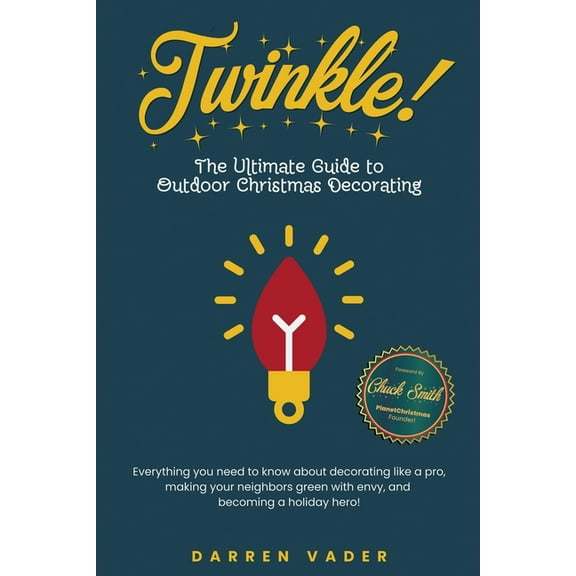Twinkle! The Ultimate Guide to Outdoor Christmas Decorating, (Paperback)