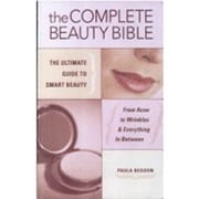 Pre-Owned The Complete Beauty Bible: The Ultimate Guide to Smart Beauty (Hardcover 9781579549992) by Paula Begoun
