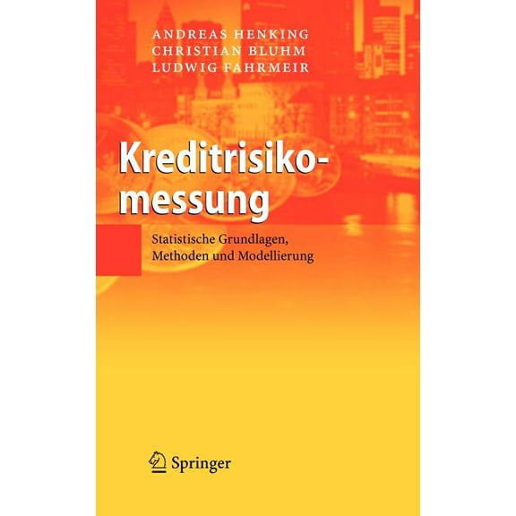 Kreditrisikomessung: Statistische Grundlagen, Methoden Und Modellierung, (Hardcover)