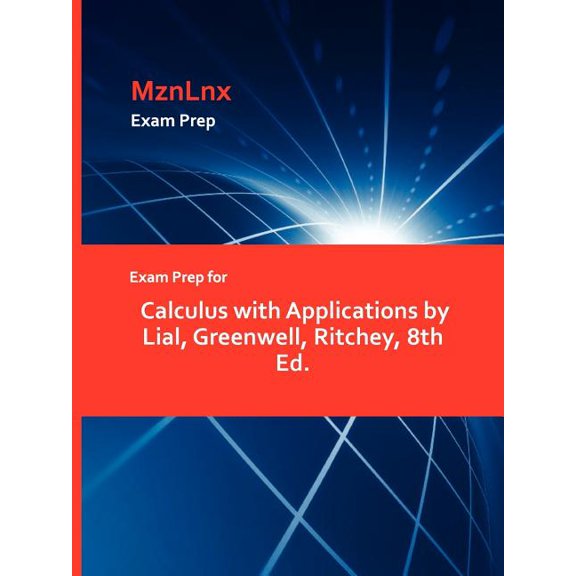 Exam Prep for Calculus with Applications by Lial, Greenwell, Ritchey, 8th Ed., (Paperback)