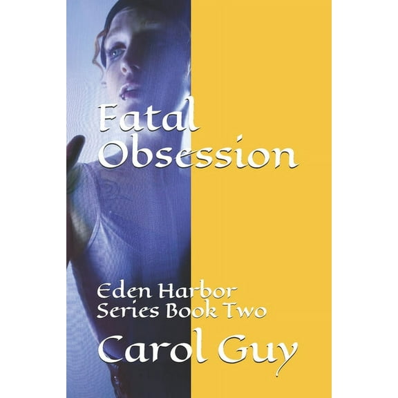 Fatal Obsession: Eden Harbor Series Book Two (Paperback)
