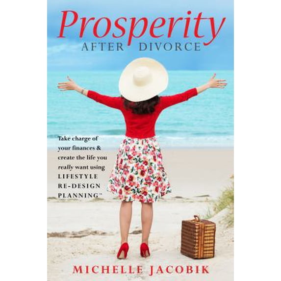 Pre-Owned Prosperity After Divorce: Take Charge of Your Finances & Create the Life You Really Want Using LifeStyle Re-Design Planning (Paperback) 0692049754 9780692049754
