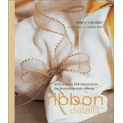 Ribbon Details: With Projects and Instructions for Decorating With Ribbons, Used [Hardcover]