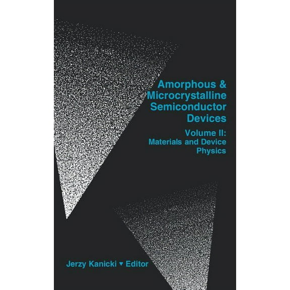 Artech House Materials Science Library: Amophous & Microcrystalline Semiconductor Devices Vol. II (Hardcover)