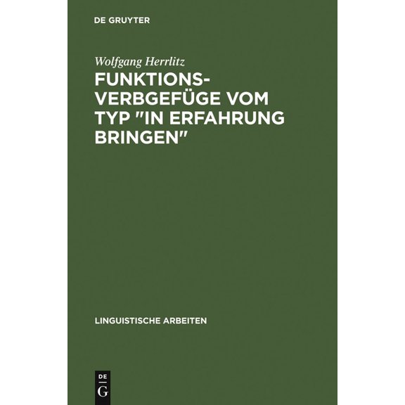 Linguistische Arbeiten Funktionsverbgefüge vom Typ "in Erfahrung bringen", Book 1, (Hardcover)