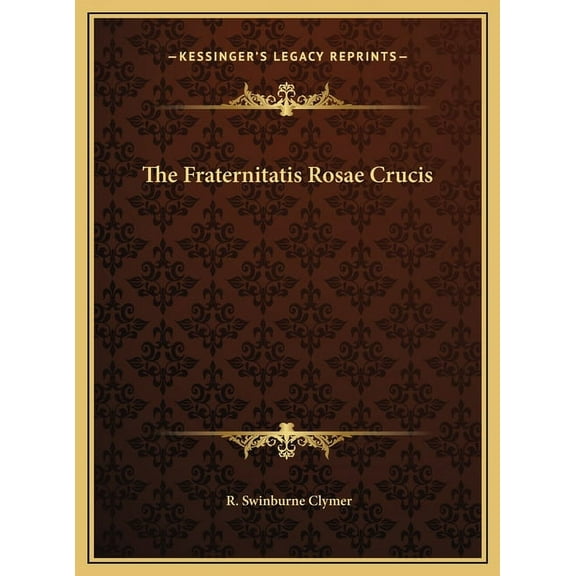 The Fraternitatis Rosae Crucis, (Hardcover)