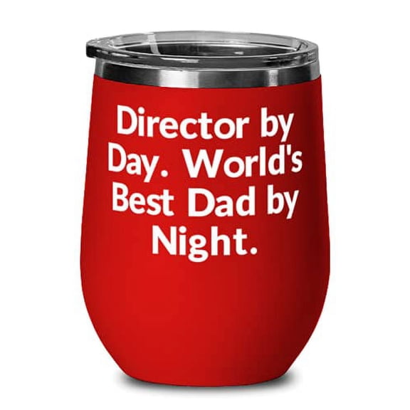 Director by Day. World's Best Dad by Night. Dad Wine Glass, Inspirational Dad, I