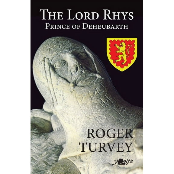 The Lord Rhys: Prince of Deheubarth, (Paperback)
