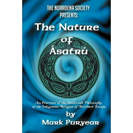 The Nature of Asatru : An Overview of the Ideals and Philosophy of the Indigenous Religion of Northern (Best Philosophy Of Religion Programs)