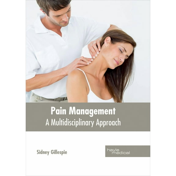 Pain Management: A Multidisciplinary Approach, (Hardcover)