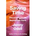 thumbnail image 1 of Pre-Owned Saving Time: Discovering a Life Beyond the Clock (Hardcover) by Jenny Odell, 1 of 1