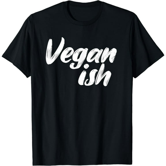 t-shirt Vegan Ish Veganism Organic Based Diet Plant Lover Gift T-Shirt mens t shirt,black,women,funny,misfits,men,journey
