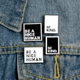 thumbnail image 1 of Broche Carrée Unisexe en Émail avec Texte "BE A NICE HUMAN" et Badge de Col de Veste, 1 of 8