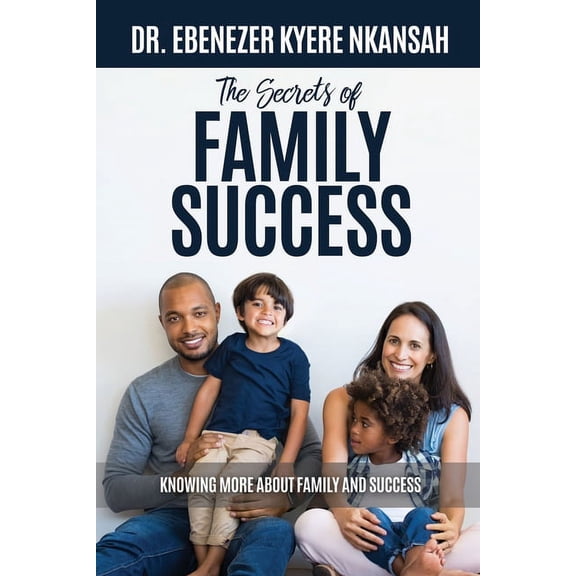 The Secrets of Family Success: Knowing More About Family and Success, (Paperback)