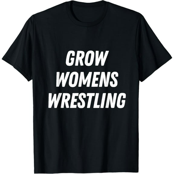Grow Women's Wrestling Wrestler Girl T-Shirt