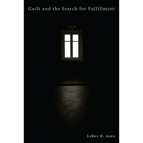 Guilt and the Search for Fulfillment, (Hardcover)