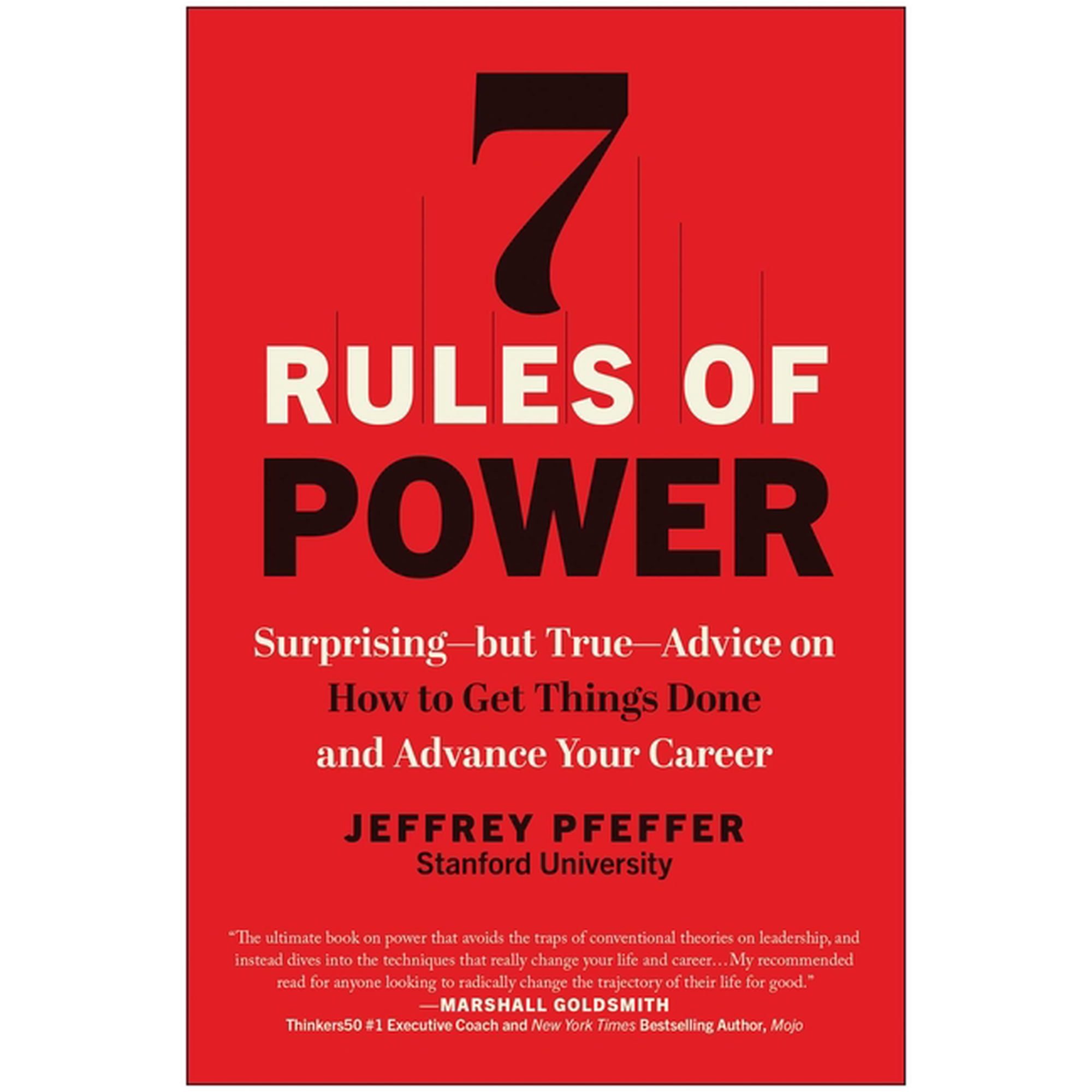 7 Rules of Power: Surprising--But True--Advice on How to Get Things Done and Advance Your Career (Paperback)