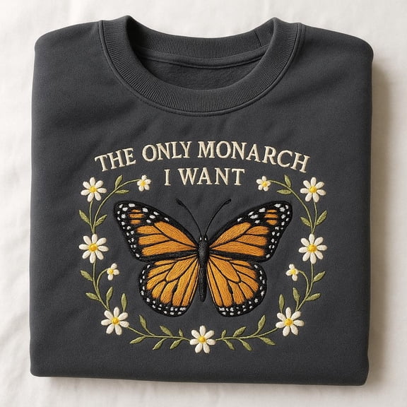 Monarch Butterfly Embroidered Sweatshirt, Nature Lover Crewneck, Environmentalist Gift, The Only Monarch I Want Hoodie