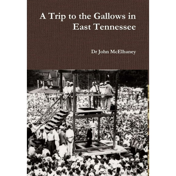 A Trip to the Gallows in East Tennessee (Hardcover)